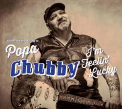 Popa Chubby : I’m Feelin’ Lucky